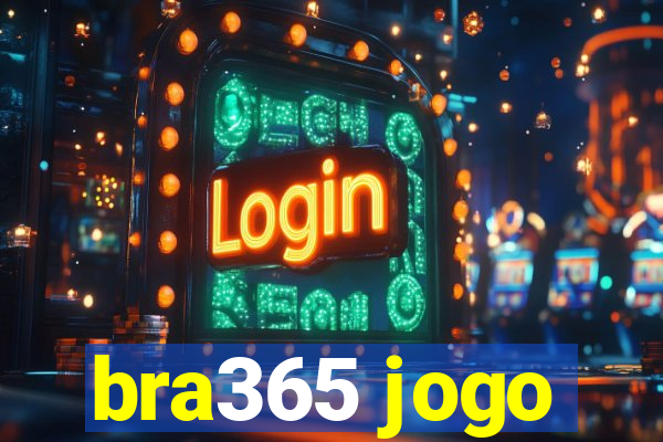 bra365 jogo
